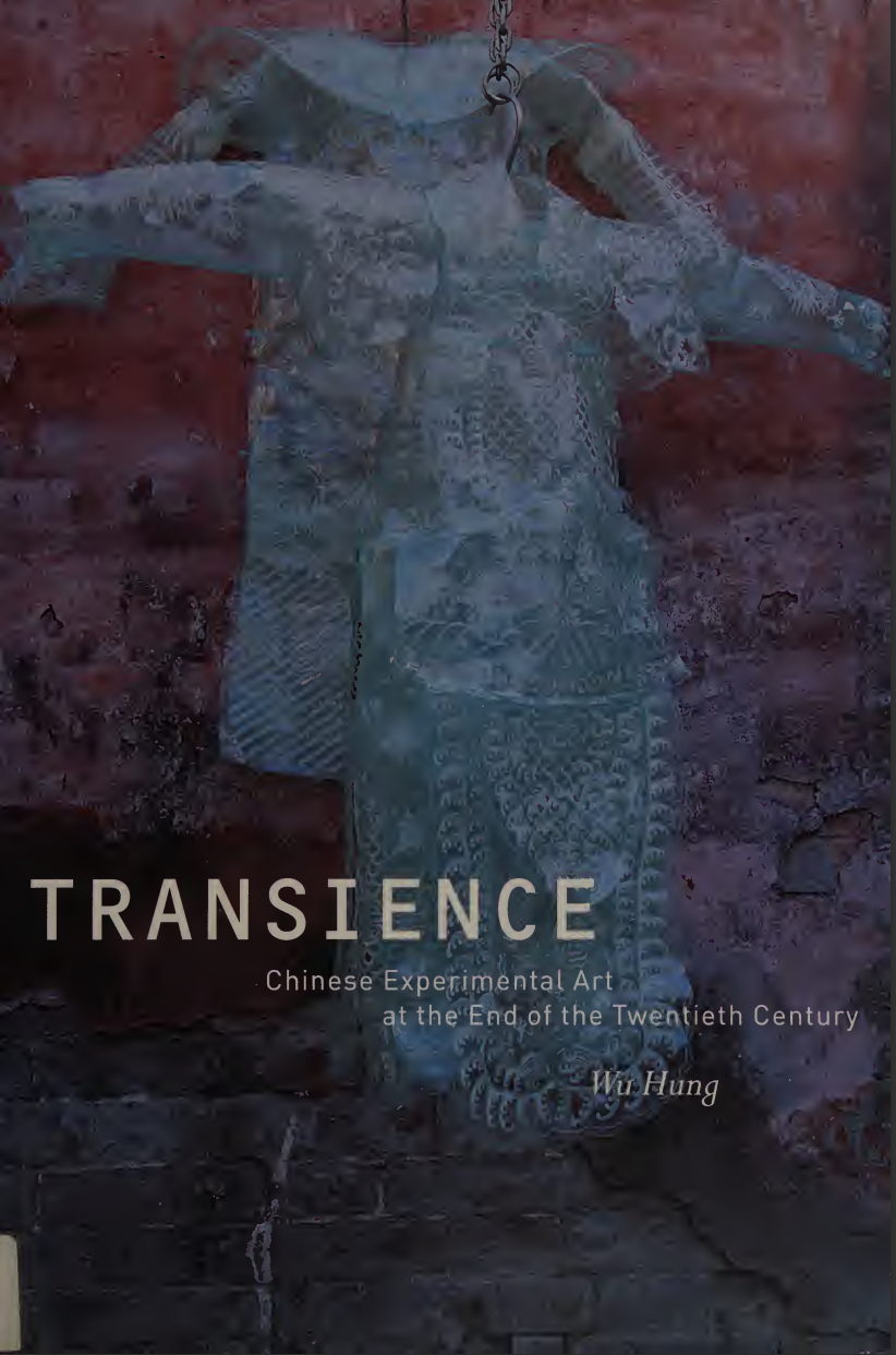  Transience : Chinese Experimental Art at the End of the Twentieth Century